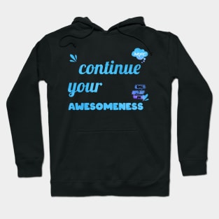 Continue your Awesomeness Hoodie